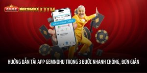 Hướng Dẫn Tải App GEMNOHU Trong 3 Bước Nhanh Chóng, Đơn Giản