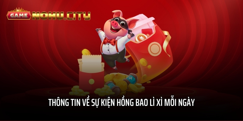 Thông tin về sự kiện hồng bao lì xì mỗi ngày