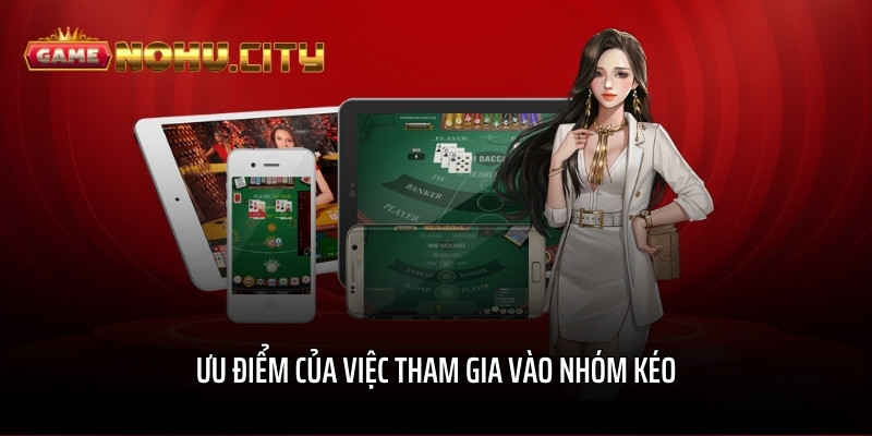 Ưu điểm của việc tham gia vào nhóm kéo